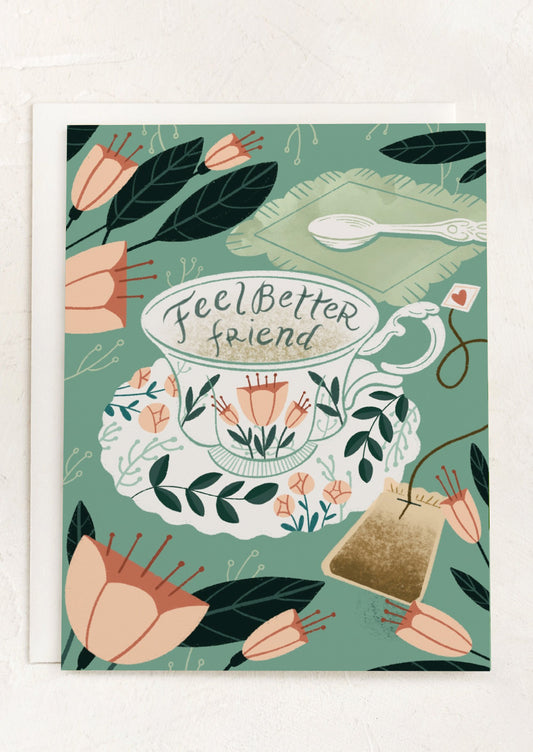 A card with illustration of teacup, text reads "Feel better friend".