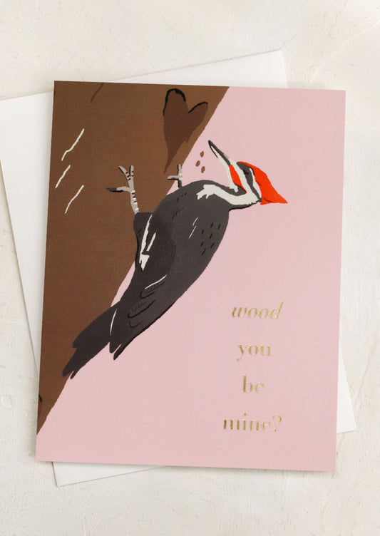 A woodpecker print card, text reads "wood you be mine?".