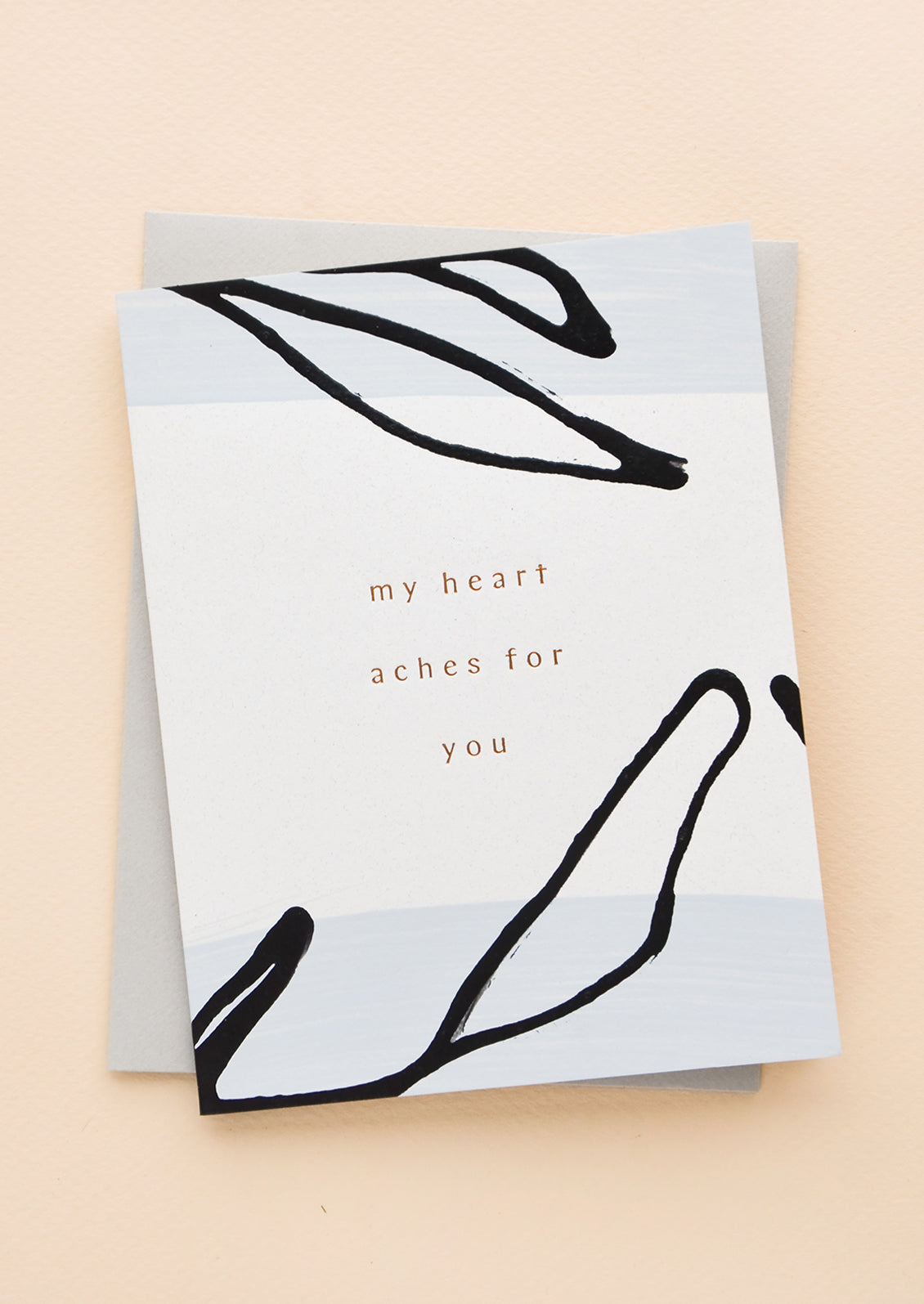 Hand painted greeting card with copper foil text reading "My Heart Aches For You", with grey envelope.